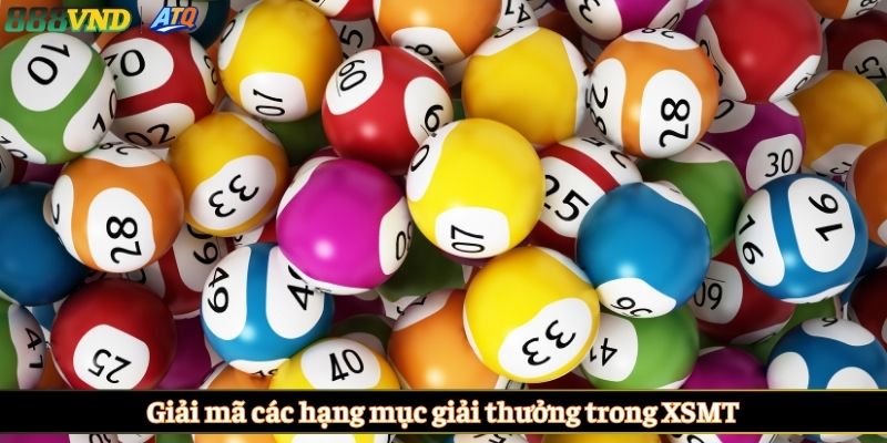 Giải mã các hạng mục giải thưởng trong XSMT