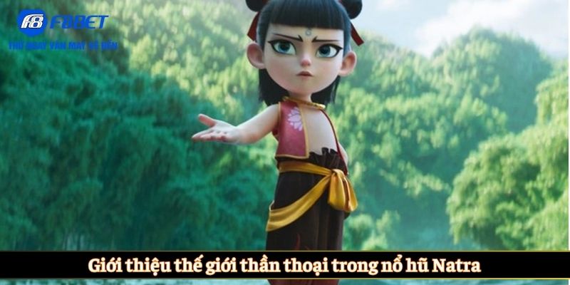 Giới thiệu thế giới thần thoại trong nổ hũ Natra