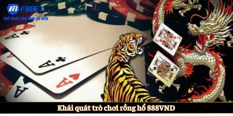 Khái quát trò chơi rồng hổ 888VND